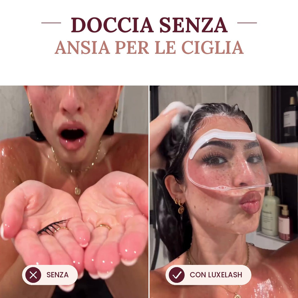 Doccia senza e con la visiera LuxeLash Care